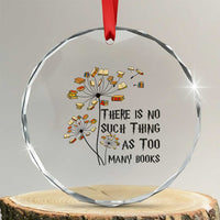 Funny Bookworm Saying Crystal Glass Ornament There Is No Such Thing As Too Many Books TS12