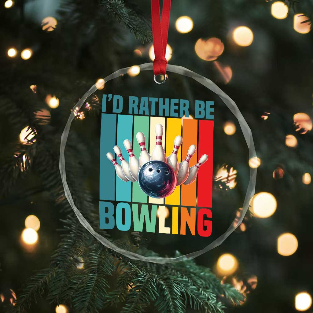 Funny Bowling Quote Crystal Glass Ornament Id Rather Be Bowling Gift - Wonder Print Shop