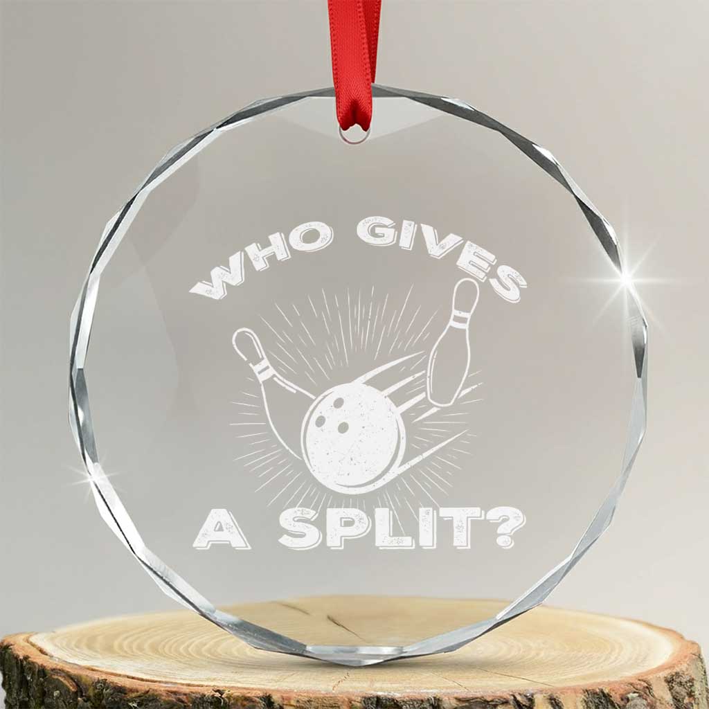 Funny Bowling Team Gift Crystal Glass Ornament Who Gives A Split Quote - Wonder Print Shop