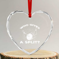 Funny Bowling Team Gift Heart Crystal Glass Ornament Who Gives A Split Quote - Wonder Print Shop