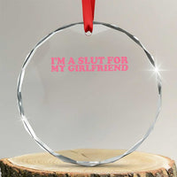 Funny Boyfriend Valentine Crystal Glass Ornament Im A Slut For My Girlfriend - Wonder Print Shop