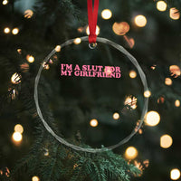 Funny Boyfriend Valentine Crystal Glass Ornament Im A Slut For My Girlfriend - Wonder Print Shop