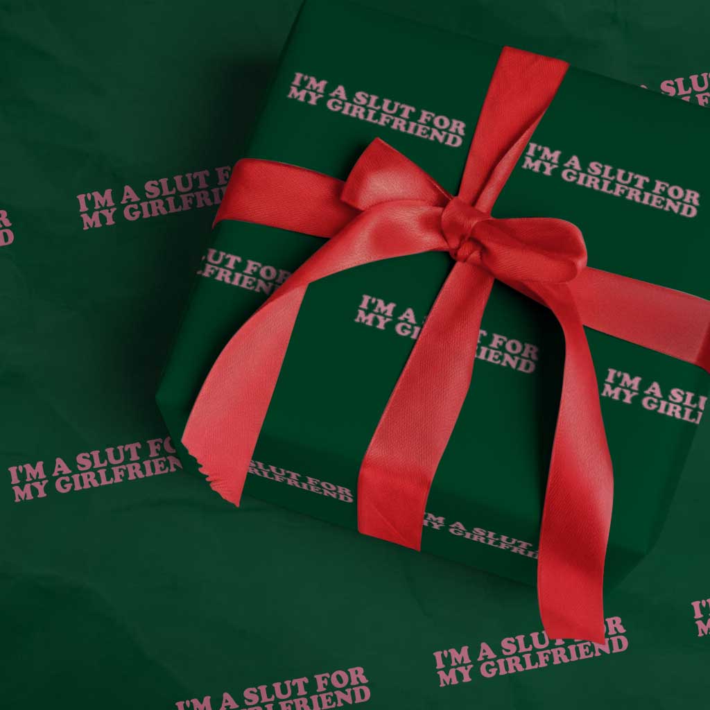 Funny Boyfriend Valentine Wrapping Paper Roll Im A Slut For My Girlfriend - Wonder Print Shop