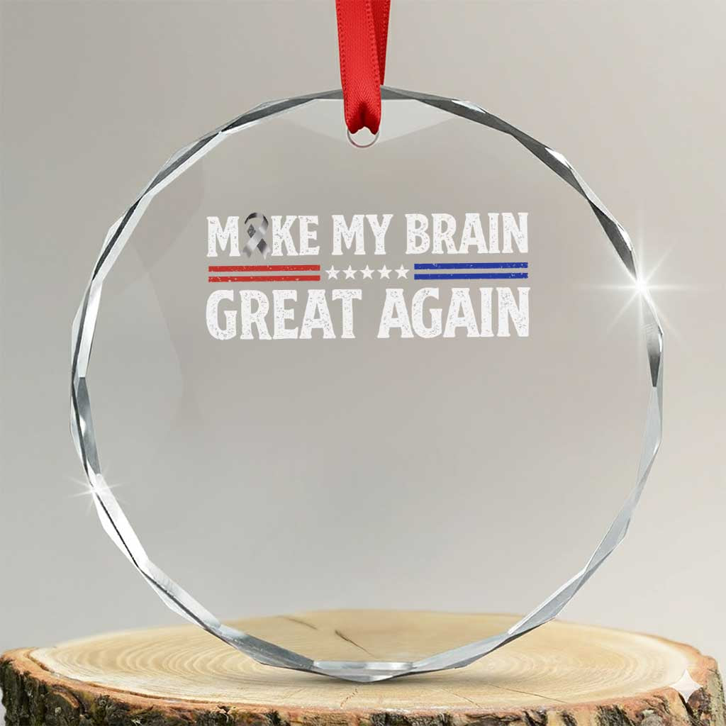 Funny Brain Surgery Recovery Crystal Glass Ornament Make My Brain Great Again Gray Ribbon