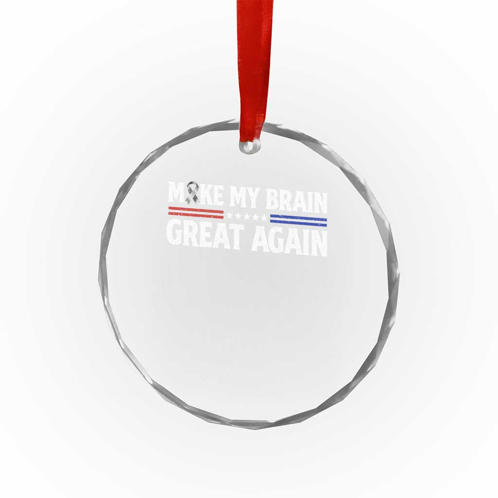 Funny Brain Surgery Recovery Crystal Glass Ornament Make My Brain Great Again Gray Ribbon