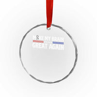 Funny Brain Surgery Recovery Crystal Glass Ornament Make My Brain Great Again Gray Ribbon