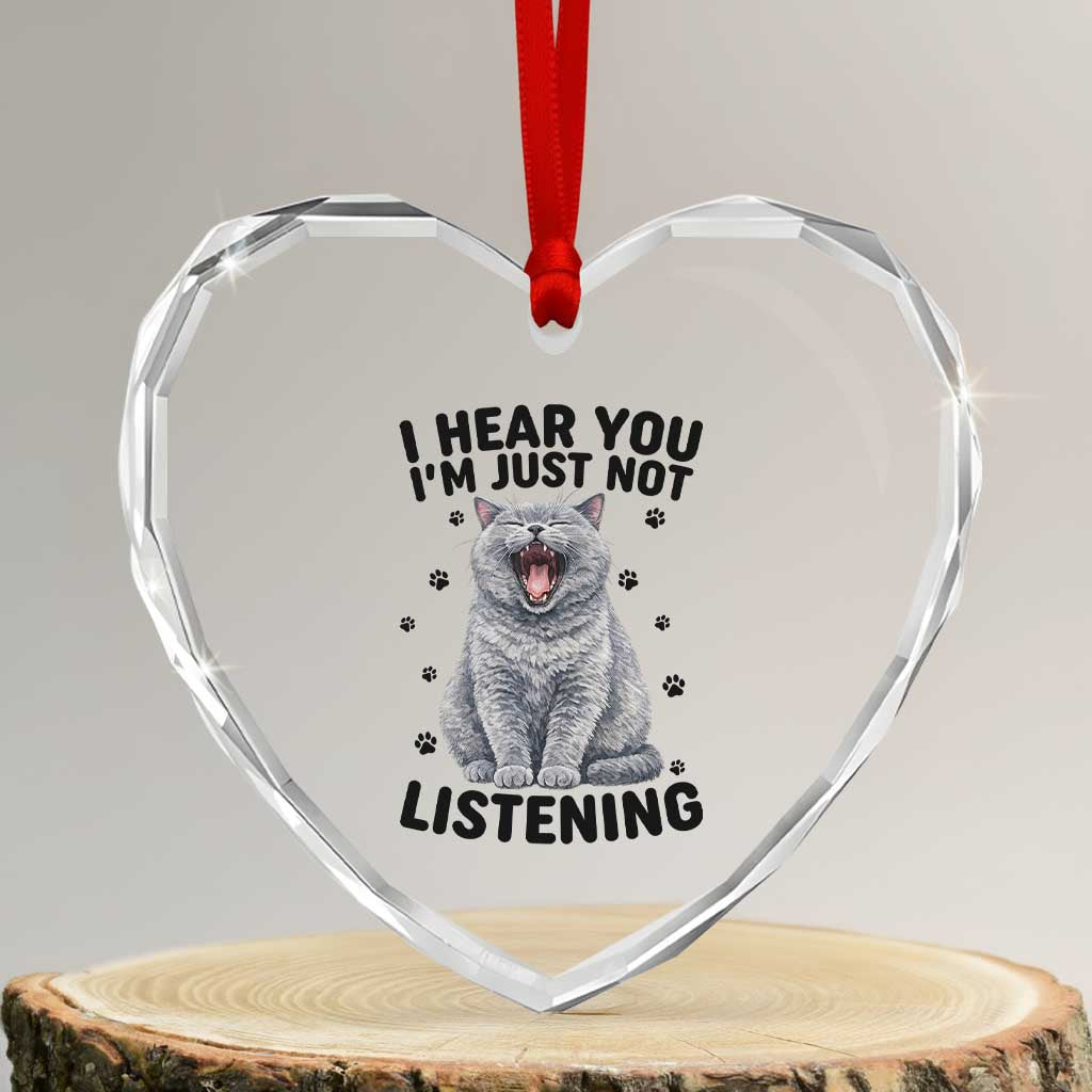 Funny British Shorthair Cat Heart Crystal Glass Ornament I Hear You I Am Just Not Listening