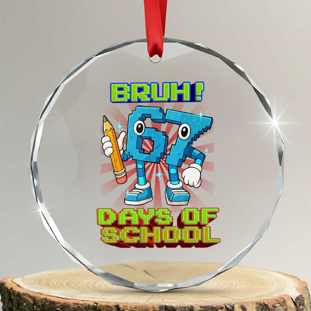 Funny Bruh 67 Days Of School Crystal Glass Ornament Six Seven Meme Pixel Game Gen Alpha - Wonder Print Shop