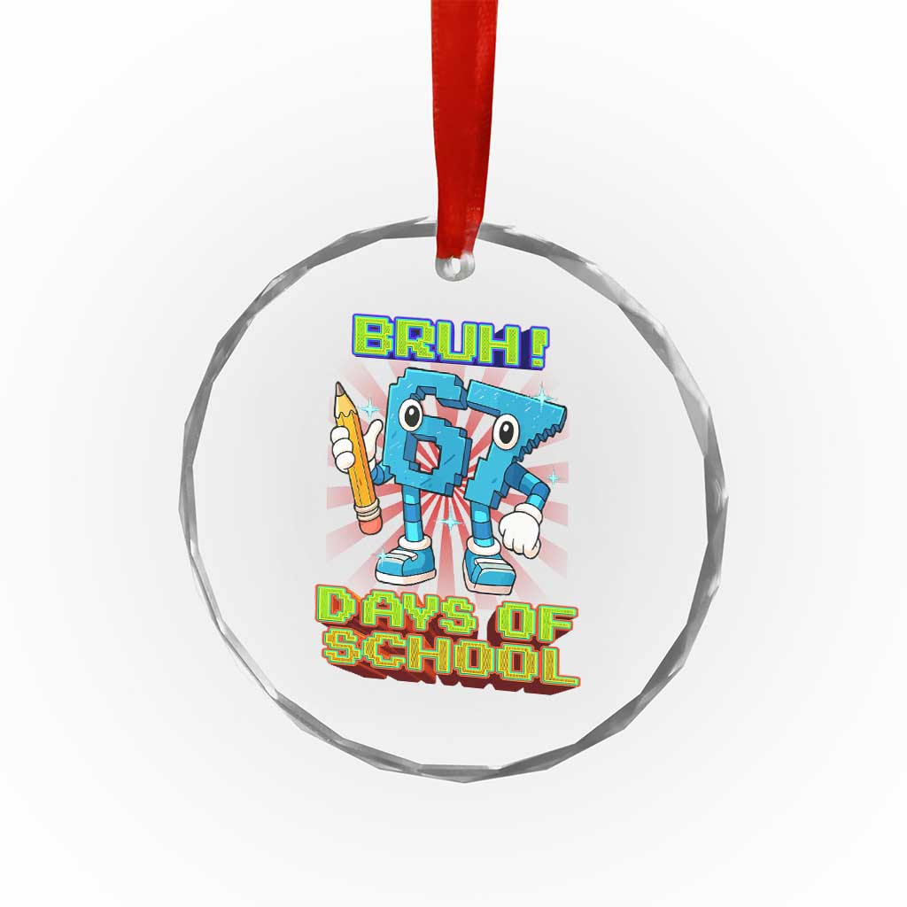 Funny Bruh 67 Days Of School Crystal Glass Ornament Six Seven Meme Pixel Game Gen Alpha - Wonder Print Shop