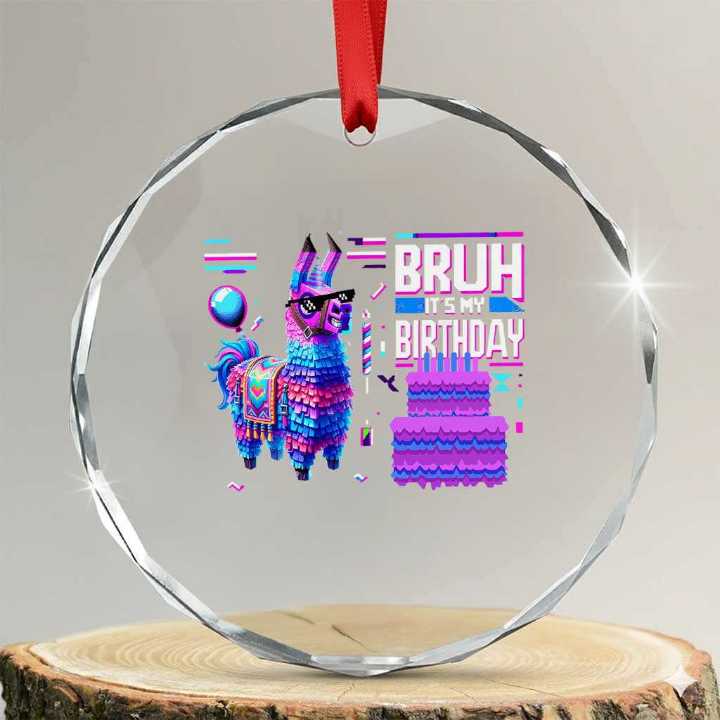 Funny Bruh It's My Birthday Crystal Glass Ornament Llama Pinata Gaming Bday - Wonder Print Shop