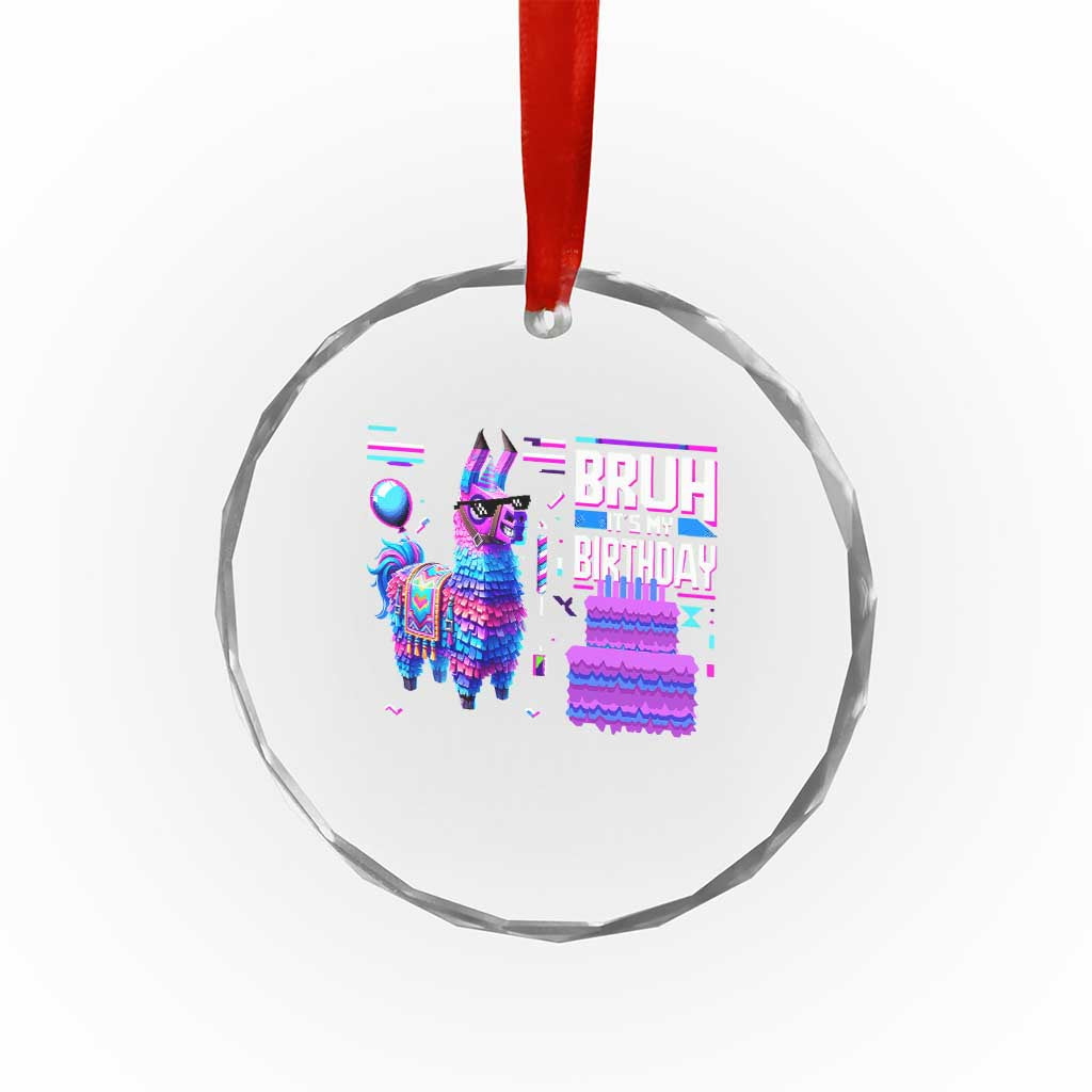Funny Bruh It's My Birthday Crystal Glass Ornament Llama Pinata Gaming Bday - Wonder Print Shop