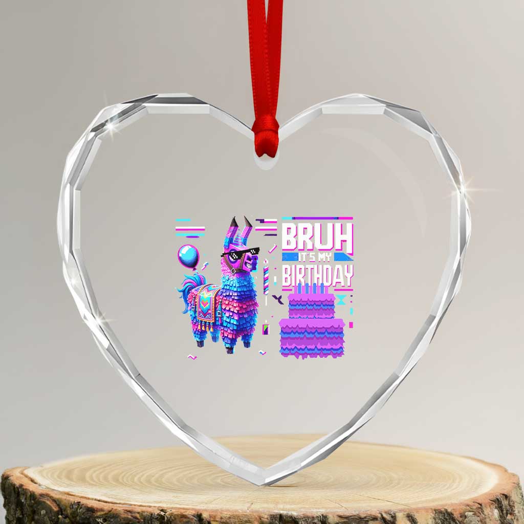 Funny Bruh It's My Birthday Heart Crystal Glass Ornament Llama Pinata Gaming Bday - Wonder Print Shop