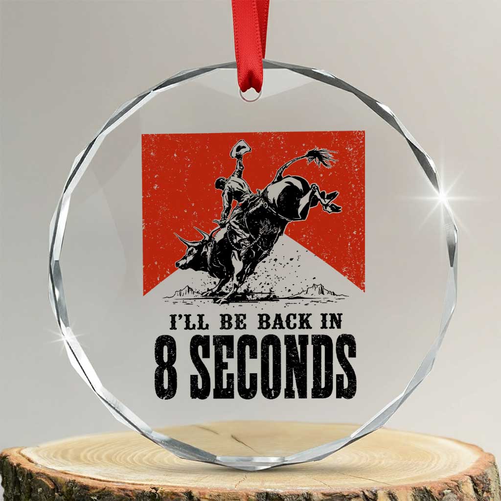 Funny Bull Rider Crystal Glass Ornament I'll Be Back In 8 Seconds Bull Riding Rodeo