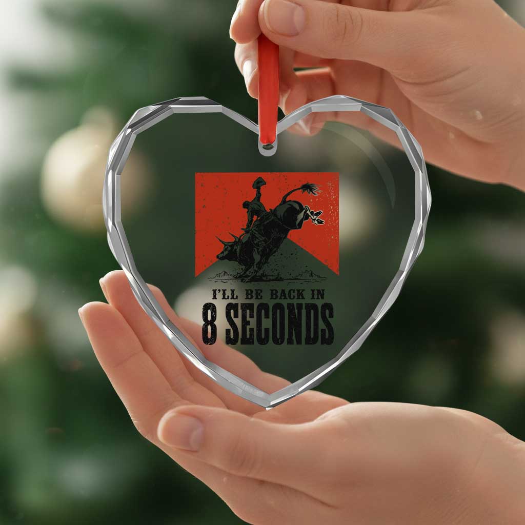 Funny Bull Rider Heart Crystal Glass Ornament I'll Be Back In 8 Seconds Bull Riding Rodeo