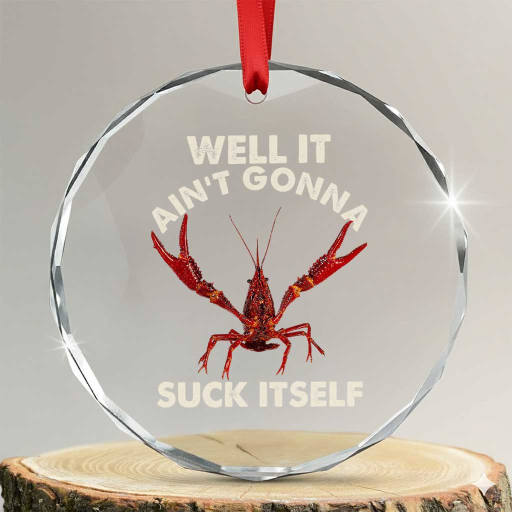 Funny Cajun Crawfish Crystal Glass Ornament It Aint Gonna Suck Itself Lobster Crawfish Boil