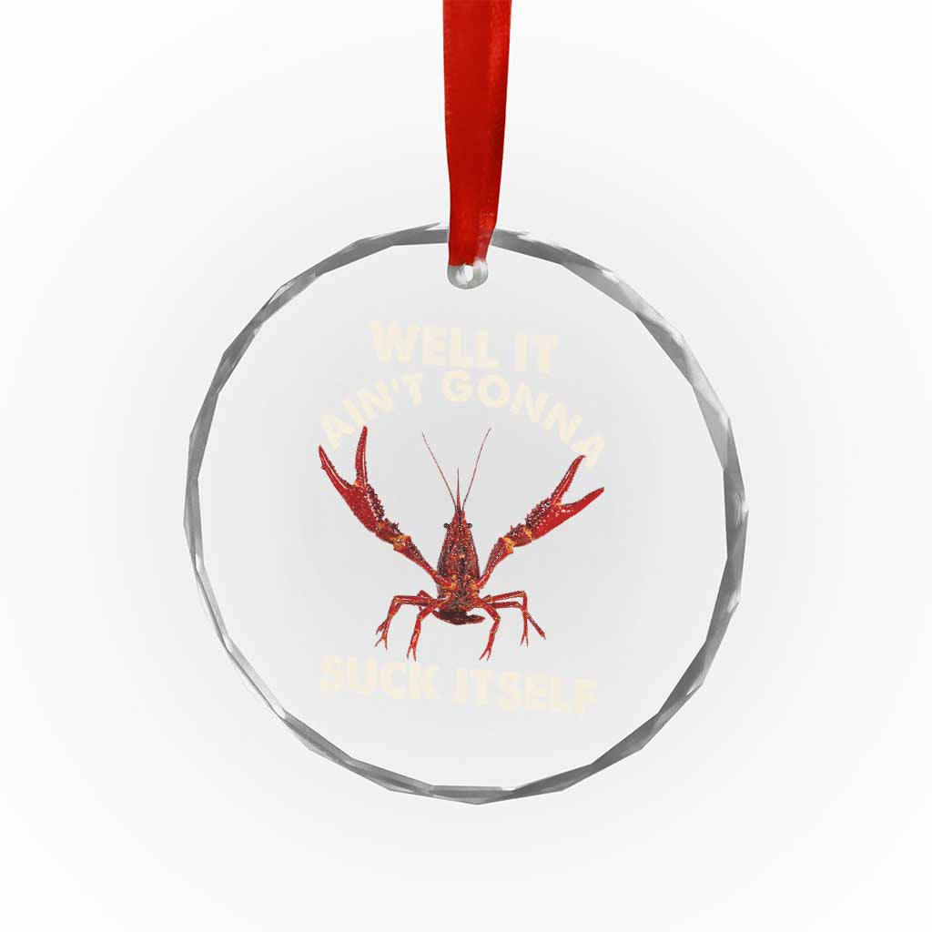 Funny Cajun Crawfish Crystal Glass Ornament It Aint Gonna Suck Itself Lobster Crawfish Boil