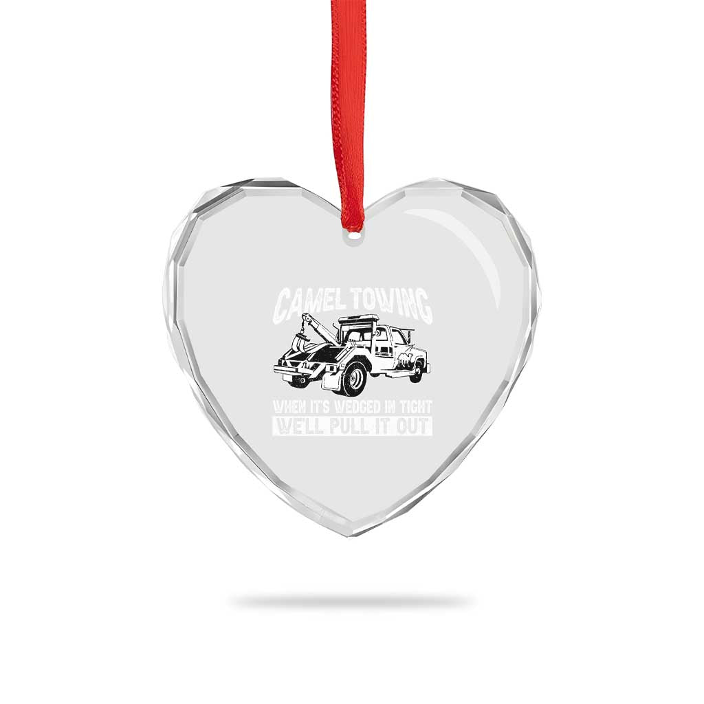Funny Camel Towing When Its Wedged In Tight We Will Pull It Out Heart Crystal Glass Ornament Adult Humor - Wonder Print Shop
