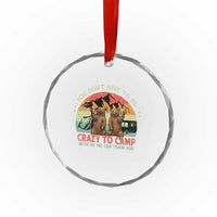Funny Camping Crystal Glass Ornament You Do Not Have To Be Crazy To Camp With Us - Wonder Print Shop