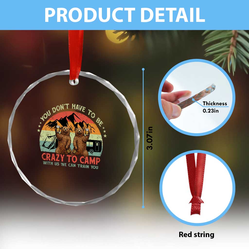 Funny Camping Crystal Glass Ornament You Do Not Have To Be Crazy To Camp With Us - Wonder Print Shop
