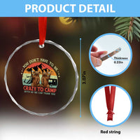 Funny Camping Crystal Glass Ornament You Do Not Have To Be Crazy To Camp With Us - Wonder Print Shop