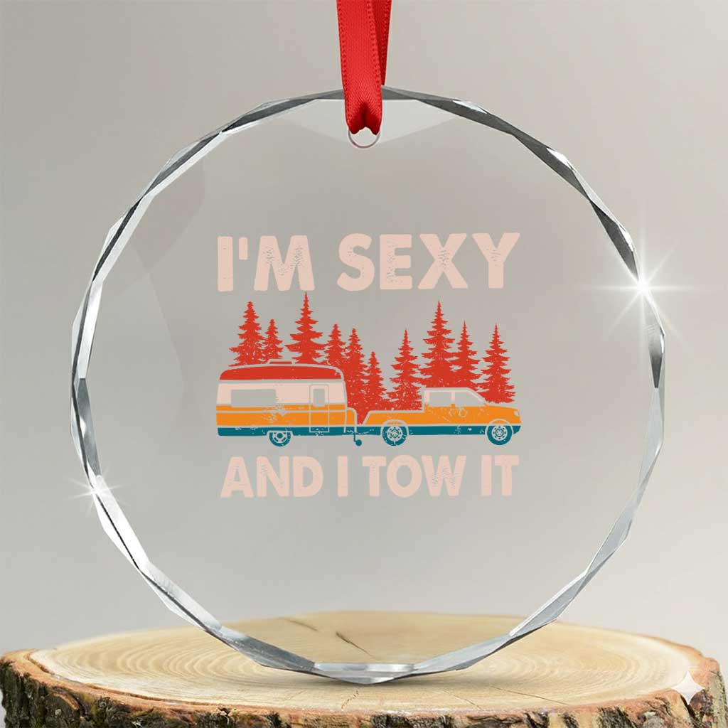 Funny Camping RV Crystal Glass Ornament Im Sexy And I Tow It Vintage Camper Truck - Wonder Print Shop