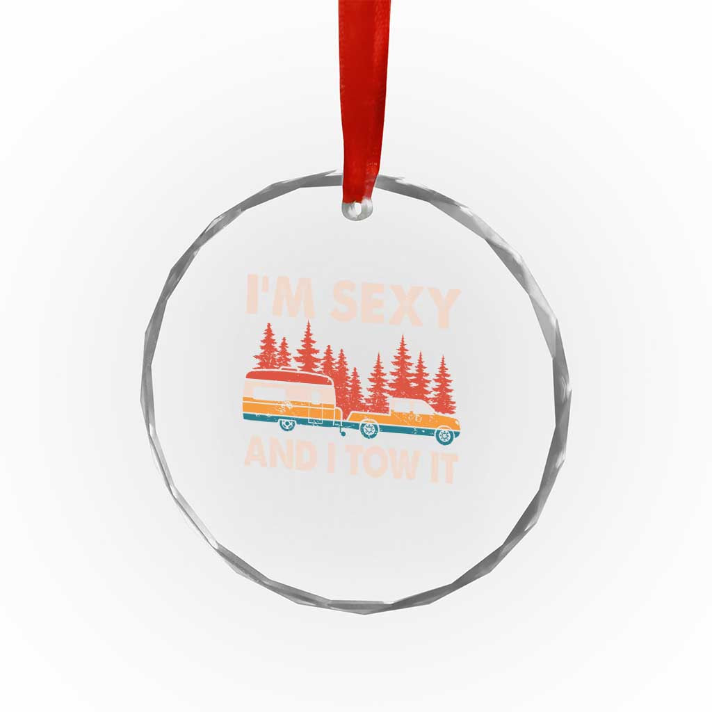 Funny Camping RV Crystal Glass Ornament Im Sexy And I Tow It Vintage Camper Truck - Wonder Print Shop