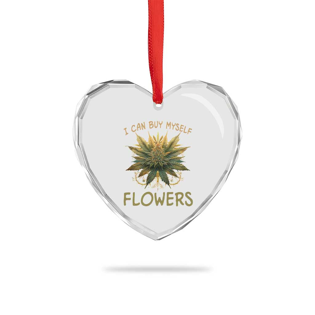 Funny Cannabis 420 Heart Crystal Glass Ornament I Can Buy Myself Flowers Marijuana Smoking Weed - Wonder Print Shop