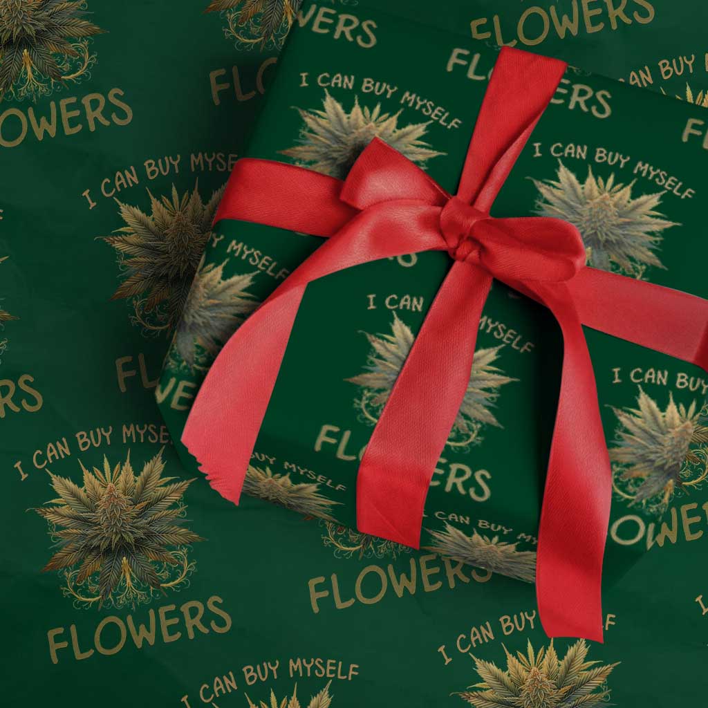 Funny Cannabis 420 Wrapping Paper Roll I Can Buy Myself Flowers Marijuana Smoking Weed - Wonder Print Shop