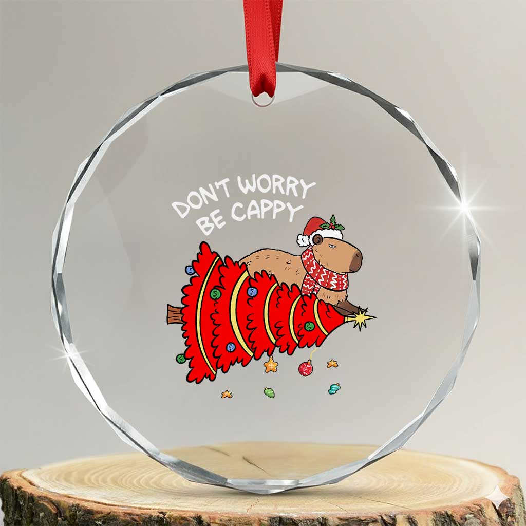 Funny Capybara Xmas Crystal Glass Ornament Don't Worry Be Capy TS09