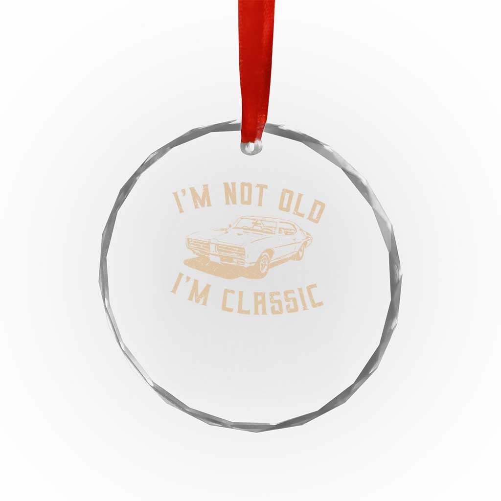 Funny Car Graphic Crystal Glass Ornament Vintage I'm Not Old I'm Classic