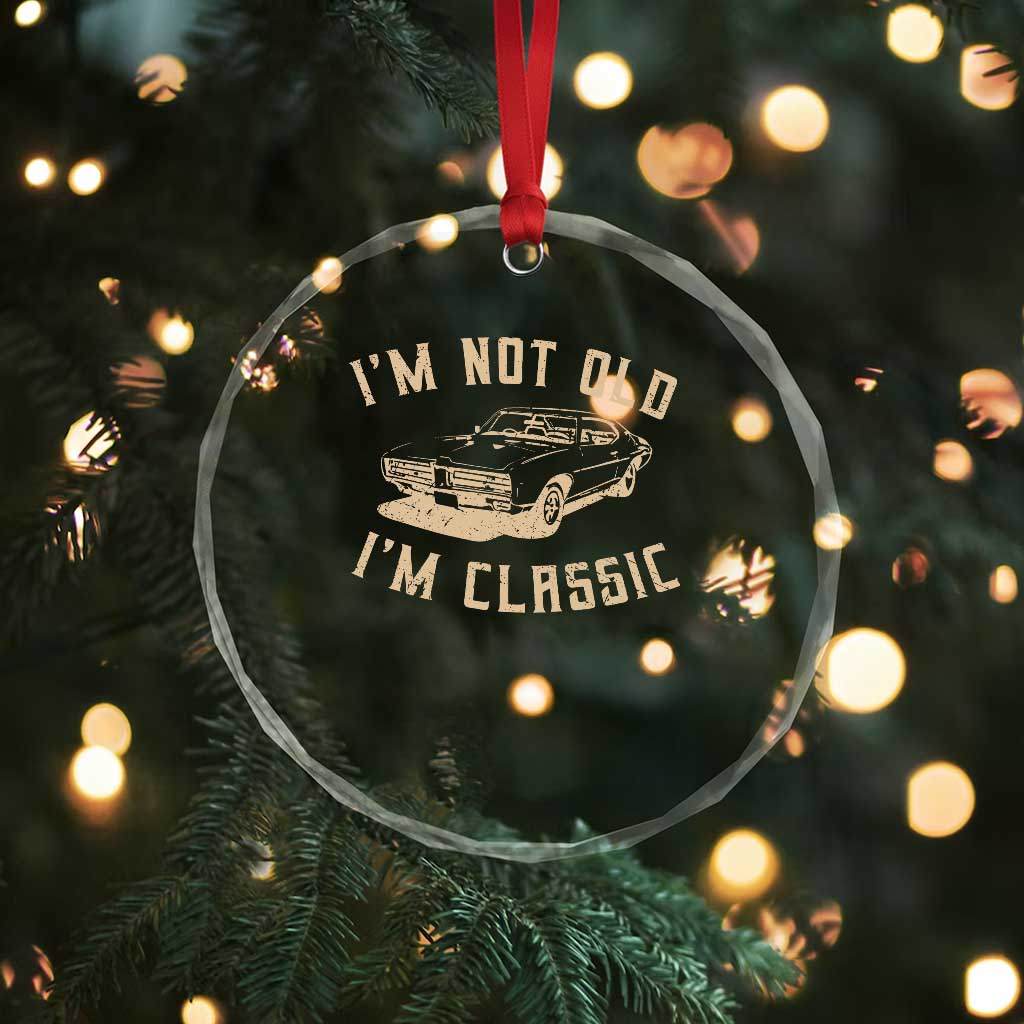Funny Car Graphic Crystal Glass Ornament Vintage I'm Not Old I'm Classic