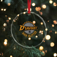Funny Carpenter Woodworking Crystal Glass Ornament Sawdust is Man Glitter - Wonder Print Shop