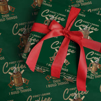 Funny Carpenter Woodworking Wrapping Paper Roll First I Drink Coffe Then I Build Things - Wonder Print Shop