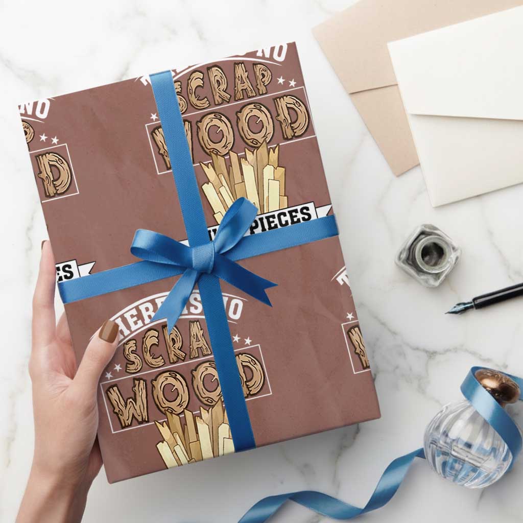 Funny Carpenter Woodworking Wrapping Paper Roll There Is Scrap Wood Just Pieces Not Yet Used - Wonder Print Shop