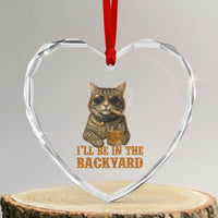 Funny Cat Bourbon Lover Heart Crystal Glass Ornament I Will Be In The Backyard Cigar Meme - Wonder Print Shop