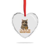 Funny Cat Bourbon Lover Heart Crystal Glass Ornament I Will Be In The Backyard Cigar Meme - Wonder Print Shop