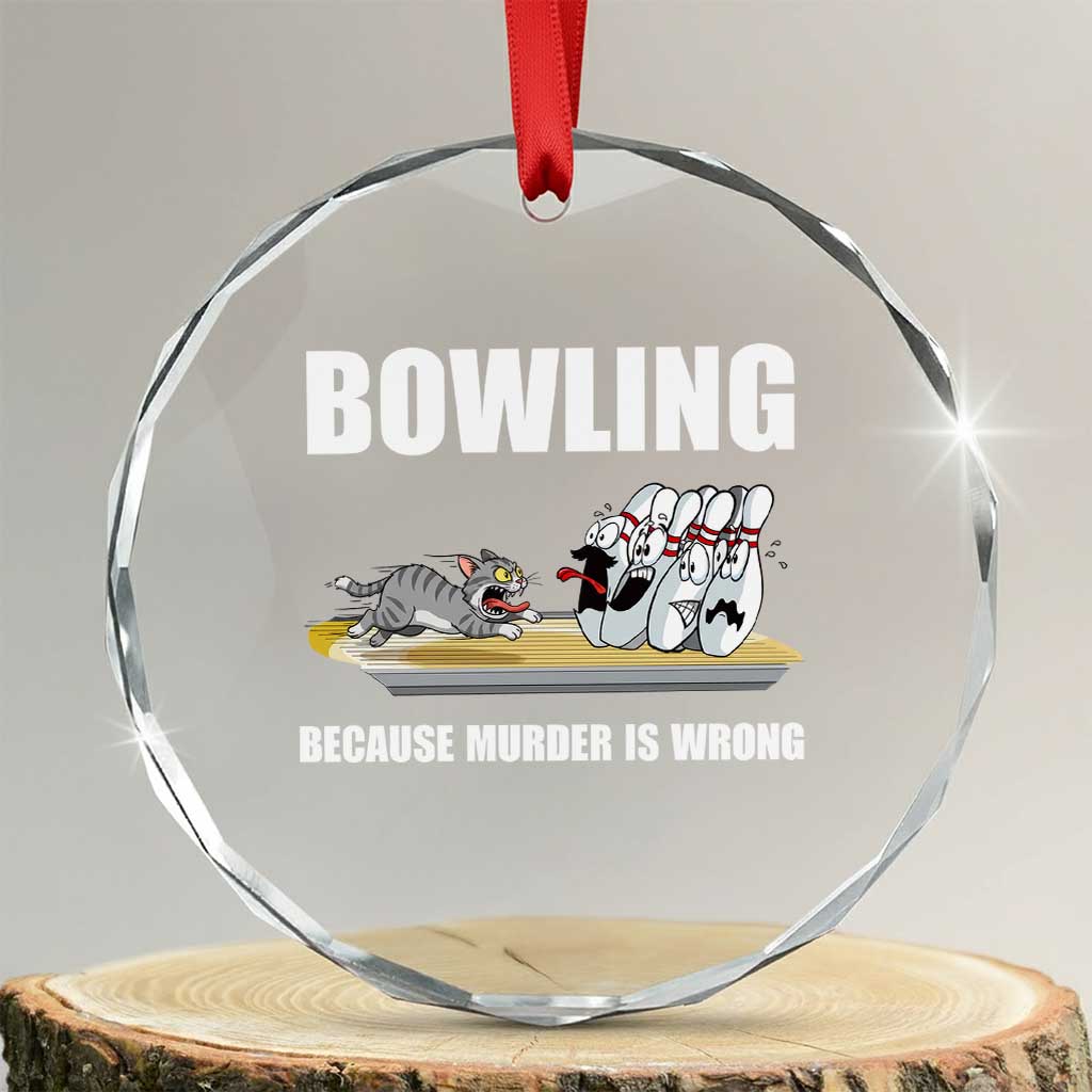 Funny Cat Crystal Glass Ornament Bowling Because Murder Is Wrong Gift - Wonder Print Shop