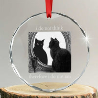 Funny Cat Crystal Glass Ornament I Do Not Think Therefore I Do Not Am Goth Emo Grunge Witchy TS10