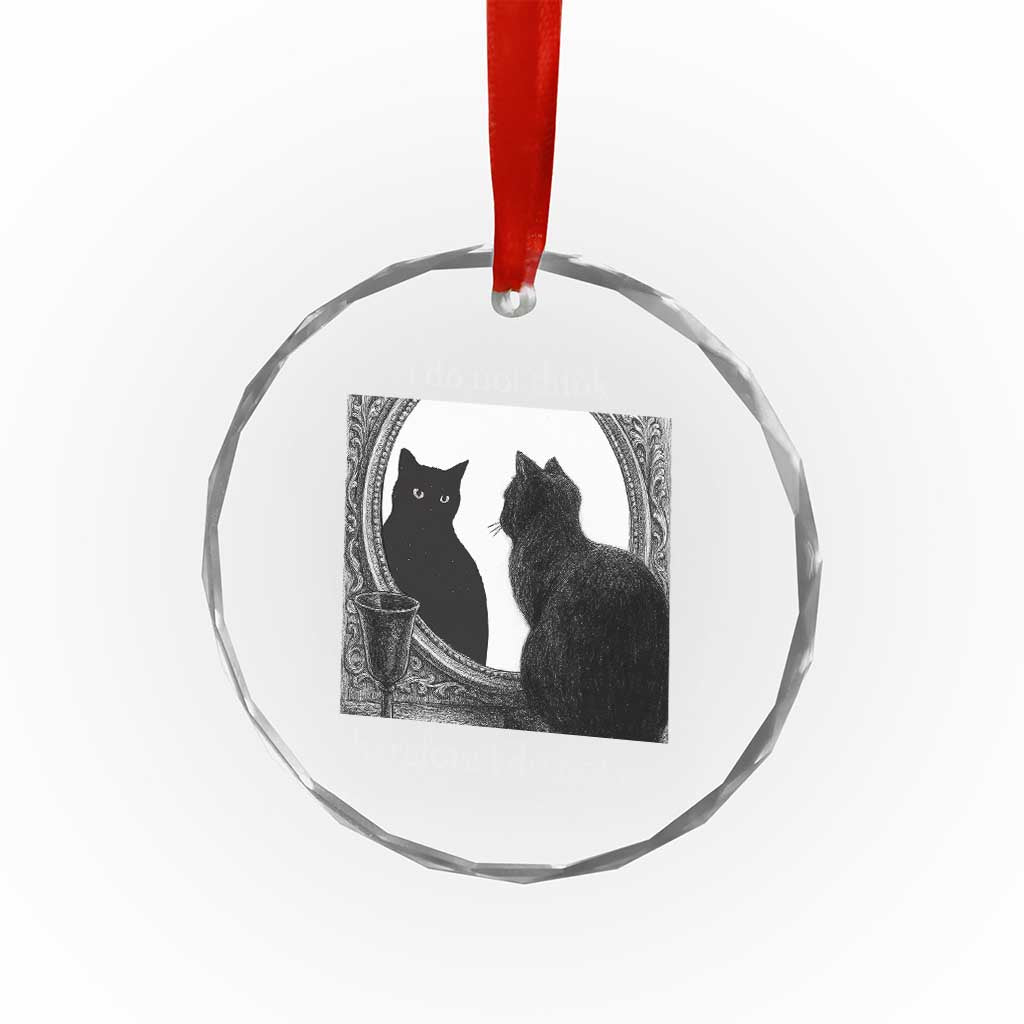 Funny Cat Crystal Glass Ornament I Do Not Think Therefore I Do Not Am Goth Emo Grunge Witchy TS10