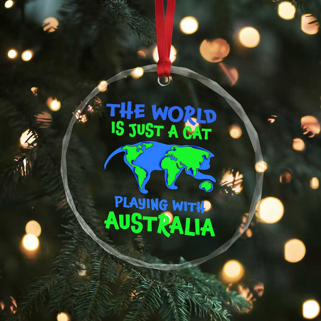 Funny Cat Crystal Glass Ornament The World Is A Cat Playing With Australia - Wonder Print Shop