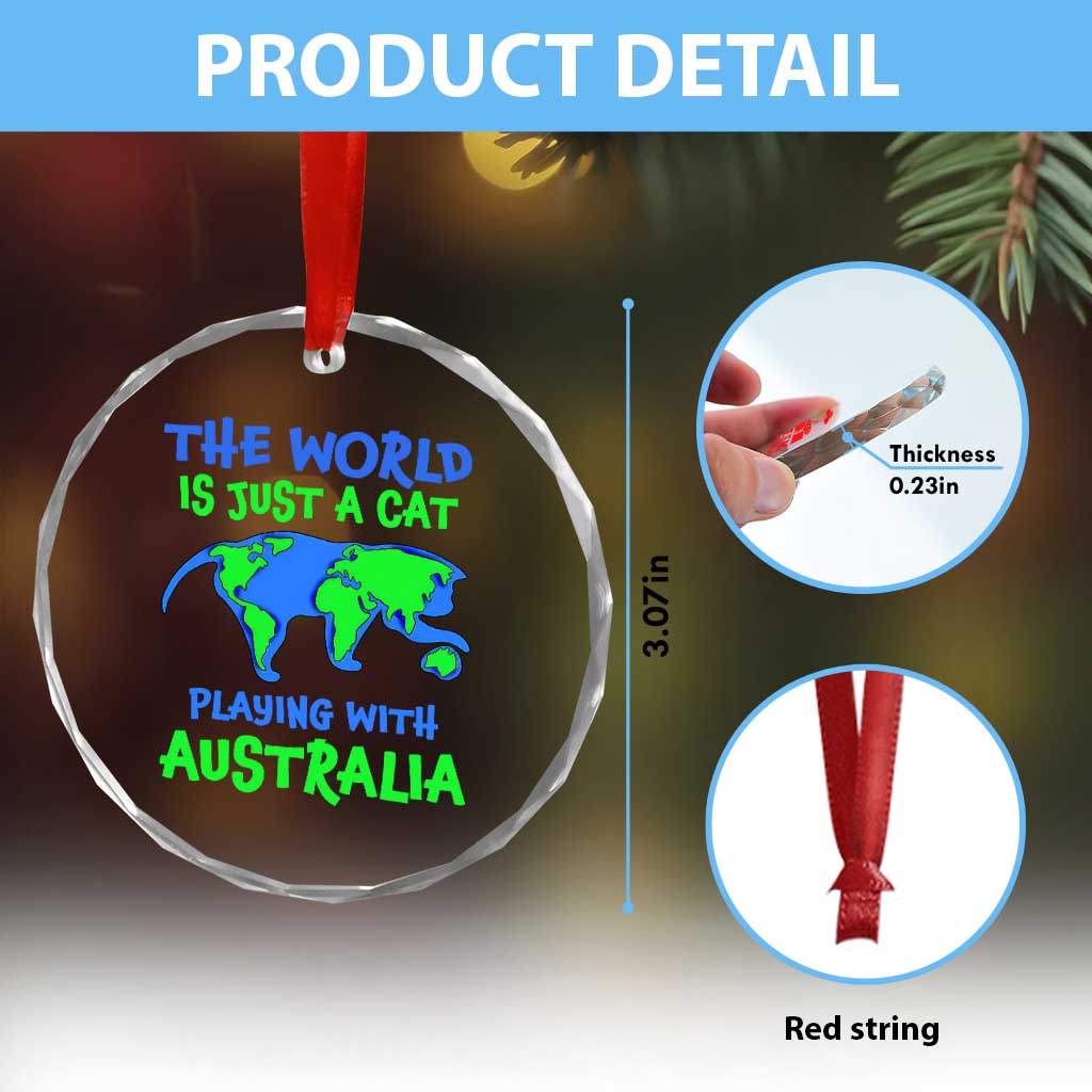 Funny Cat Crystal Glass Ornament The World Is A Cat Playing With Australia - Wonder Print Shop