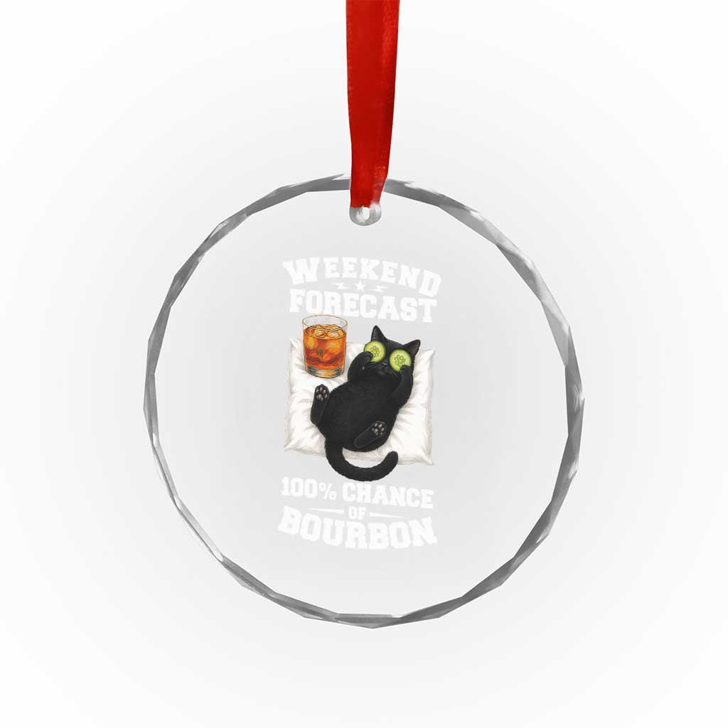 Funny Cat Drinking Crystal Glass Ornament Weekend Forecast 100% Chance Of Bourbon TS12