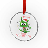 Funny Cat Green Christmas Crystal Glass Ornament It Is Fine I Am Fine Everything Is Fine - Wonder Print Shop