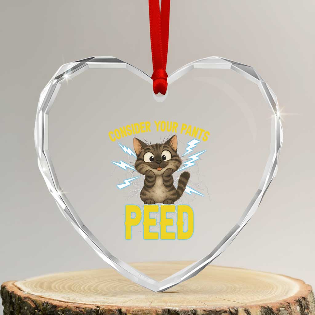 Funny Cat Lover Heart Crystal Glass Ornament Consider Your Pants Peed Quote - Wonder Print Shop