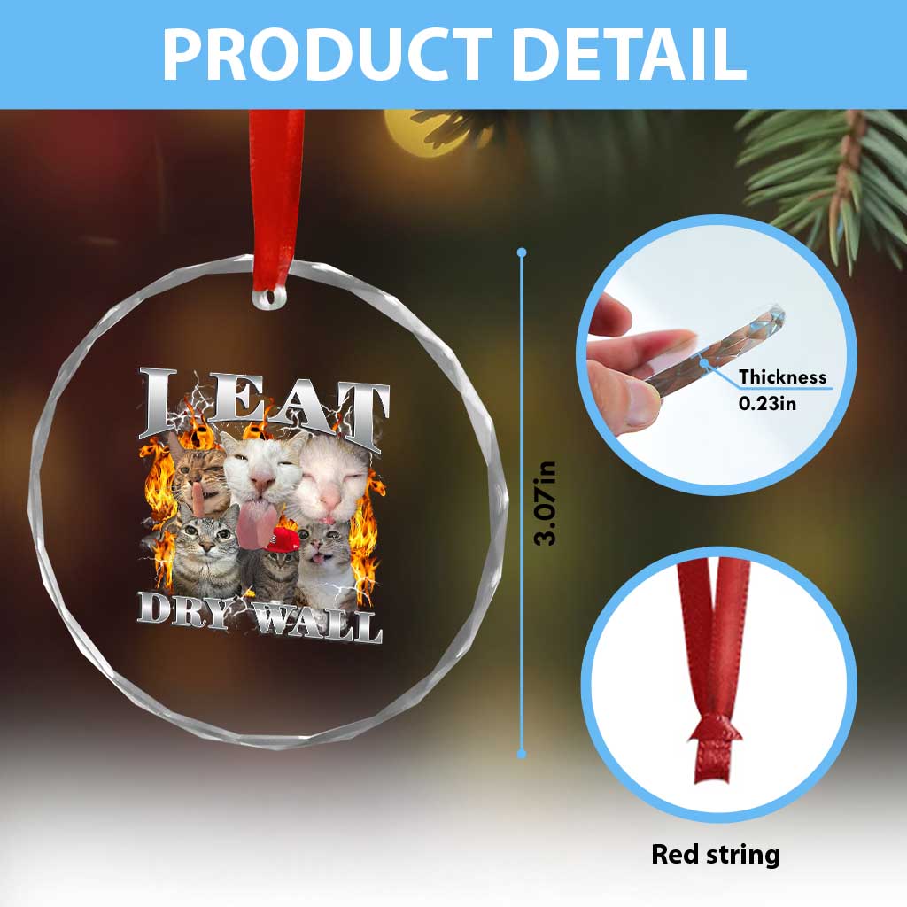 Funny Cat Meme Bootleg Graphic Crystal Glass Ornament I Eat Drywall Funny Weird Cursed Internet Memes