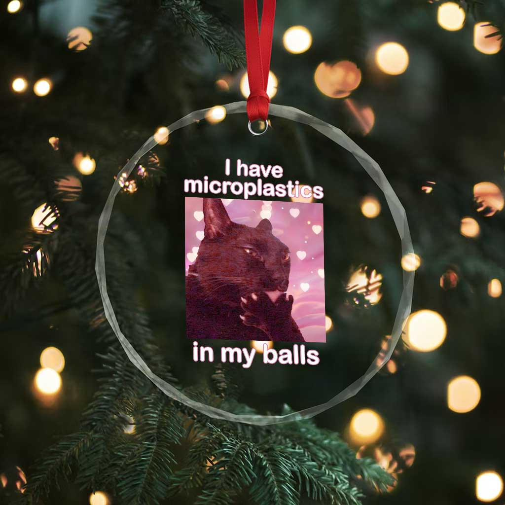 Funny Cat Meme Crystal Glass Ornament I Have Microplastics In My Balls Dank Meme - Wonder Print Shop