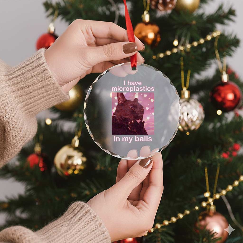 Funny Cat Meme Crystal Glass Ornament I Have Microplastics In My Balls Dank Meme - Wonder Print Shop