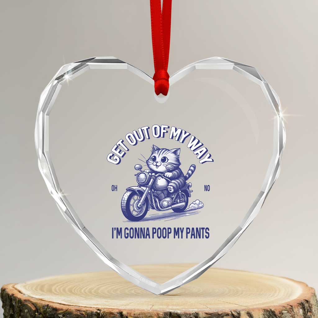 Funny Cat Meme Heart Crystal Glass Ornament Get Out of My Way Gonna Poop My Pants Adult Humor Meme - Wonder Print Shop