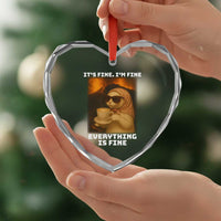 Funny Cat Meme Heart Crystal Glass Ornament It Is Fine I Am Fine Every Thing Is Fine - Wonder Print Shop