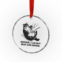 Funny Cat Mom Cat Lover Crystal Glass Ornament Mother I Am But Skin and Bones